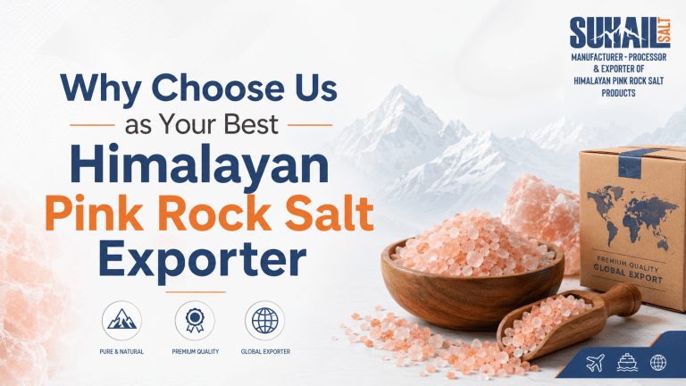 Why choose us as your best Himalayan pink rock salt exporter - Suhail Salt Pakistan premium quality wholesale supplier