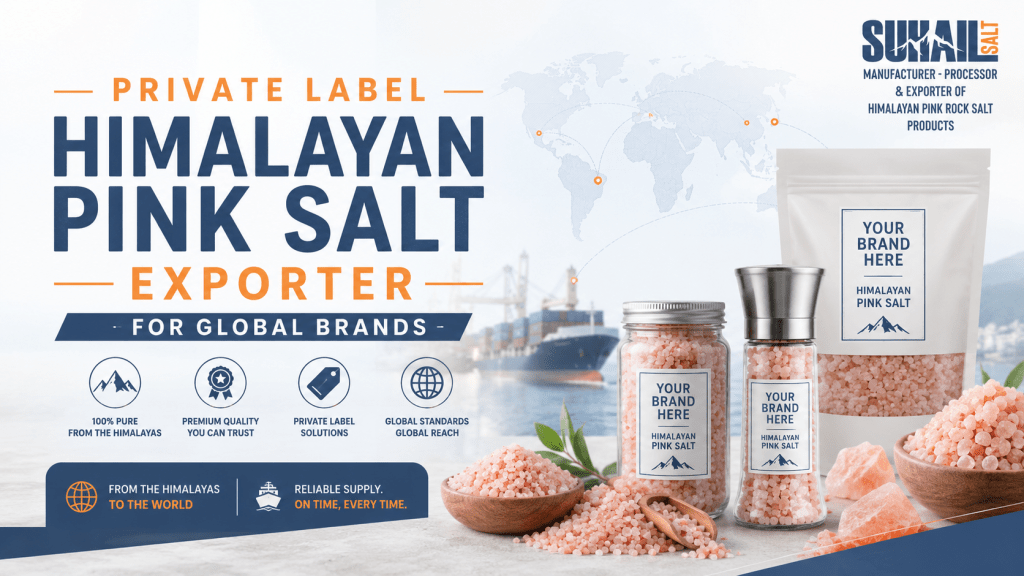 Suhail Salt - Private Label Himalayan Pink Salt Exporter for Global Brands | 100% Pure Himalayan Pink Rock Salt Manufacturer & Processor with Custom Packaging Solutions